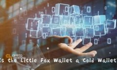 Is the Little Fox Wallet a Cold Wallet?
